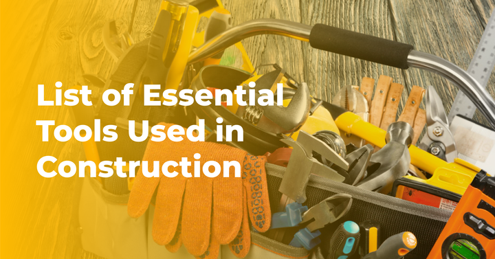 List of Essential Tools Used in Construction